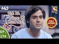 Yeh Un Dinon Ki Baat Hai - Ep 174 - Full Episode - 4th May, 2018