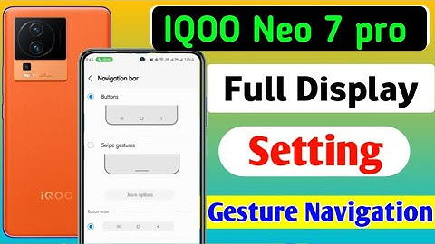 How to full display setting on in Iqoo Neo 7 pro/iqoo neo 7 pro 5g gesture navigation setting on