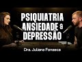 Dra. Juliana Fonseca: Vencendo os Transtornos Mentais [Ep. 003]