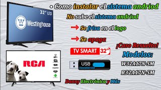 televisor Westinghouse  No sube el sistema Android, se apaga, se frisa en el logo !Caso Resuelto!