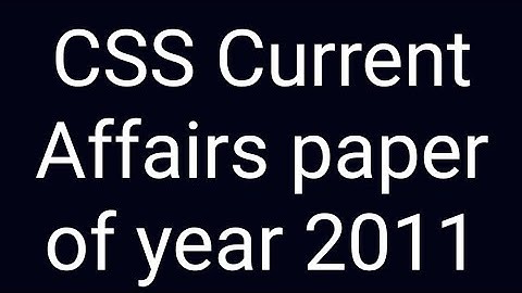 CSS Past papers | CSS Past paper solution | CSS Current affairs paper of year 2011