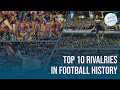 Top 10 Rivalries in Football History 2021 HD - Football Rivalries - Football Derbies - River Boca