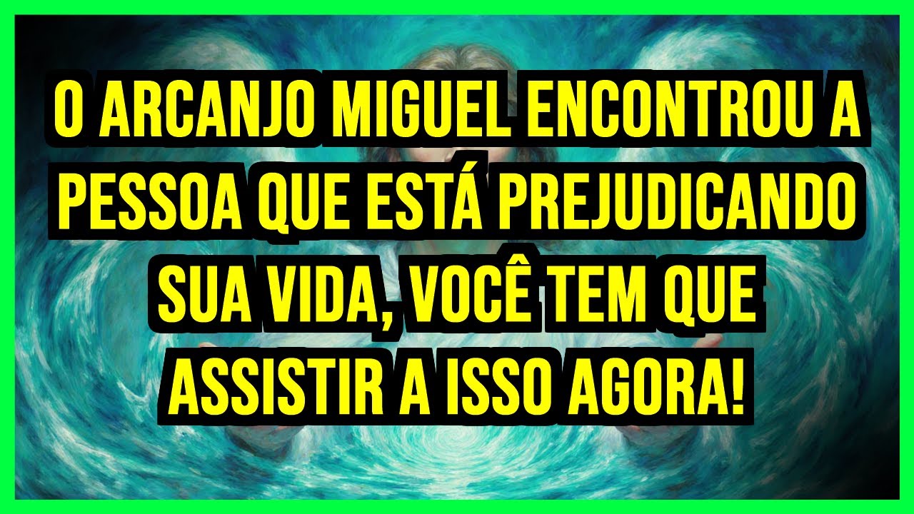 ⚠️ O ARCANJO MIGUEL ENCONTROU A PESSOA QUE ESTÁ PREJUDICANDO SUA VIDA, VOCÊ TEM QUE ASSISTIR A...