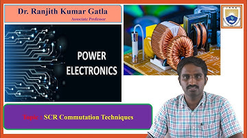 SCR Commutation Techniques by Dr. Ranjith Kumar Gatla