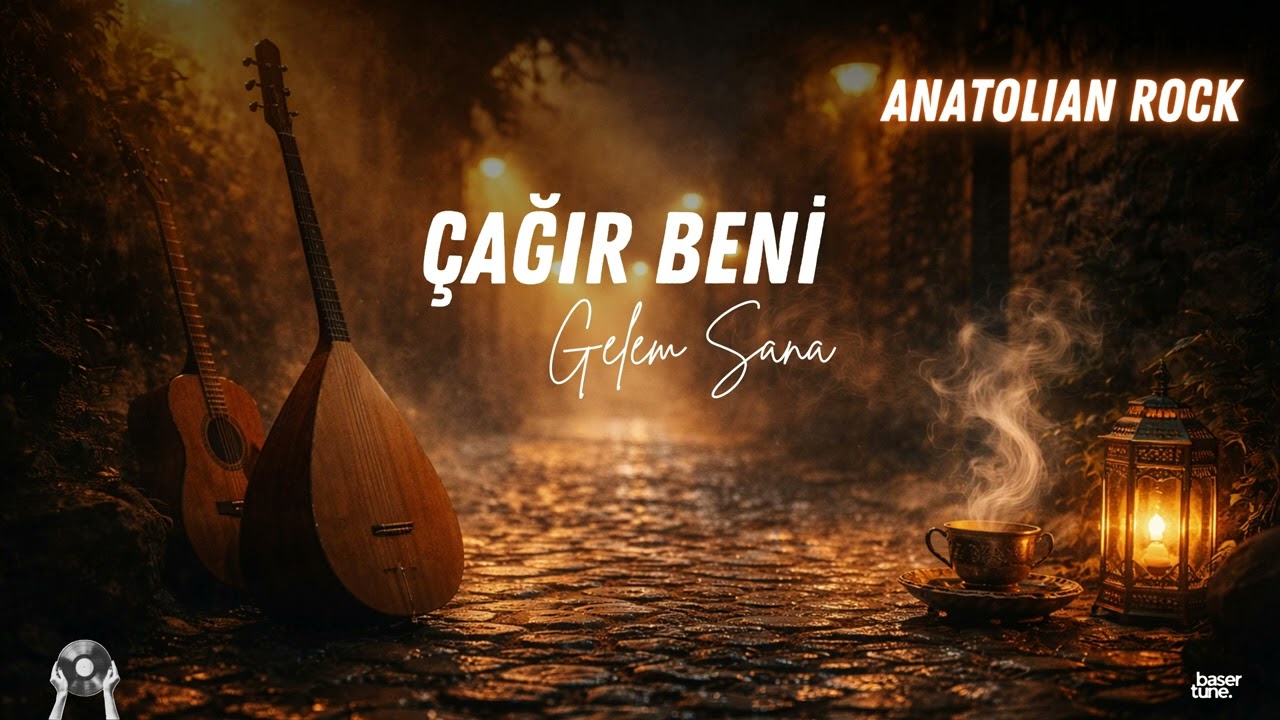 Çağır Beni Gelem Sana – Anatolian Rock Psychedelic | BaserTune