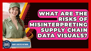 What Are The Risks Of Misinterpreting Supply Chain Data Visuals? - Smart Logistics Network