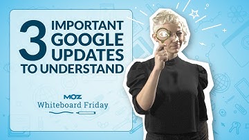 3 Important Google Updates to Understand — Whiteboard Friday