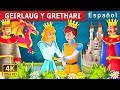 GEIRLAUG Y GRETHARI | Geirlaug And Grethrati Story in Spanish |  Spanish Fairy Tales