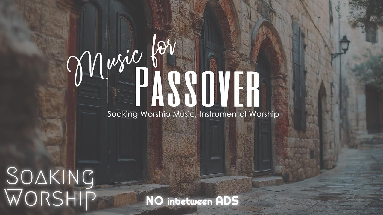 ✝️🎶 Passover & Easter Instrumental Worship Music | Peaceful Music to Reflect on Jesus and Celebr