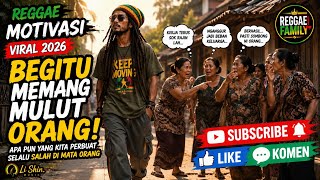 Download lagu BEGITU MEMANG MULUT ORANG 🗣️ | Reggae Motivasi | Kerja Dihina, Gagal Dicemooh, Berhasil Jadi Omongan