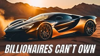 Top 10 Cars Billionaires WANT to Own but CAN'T!