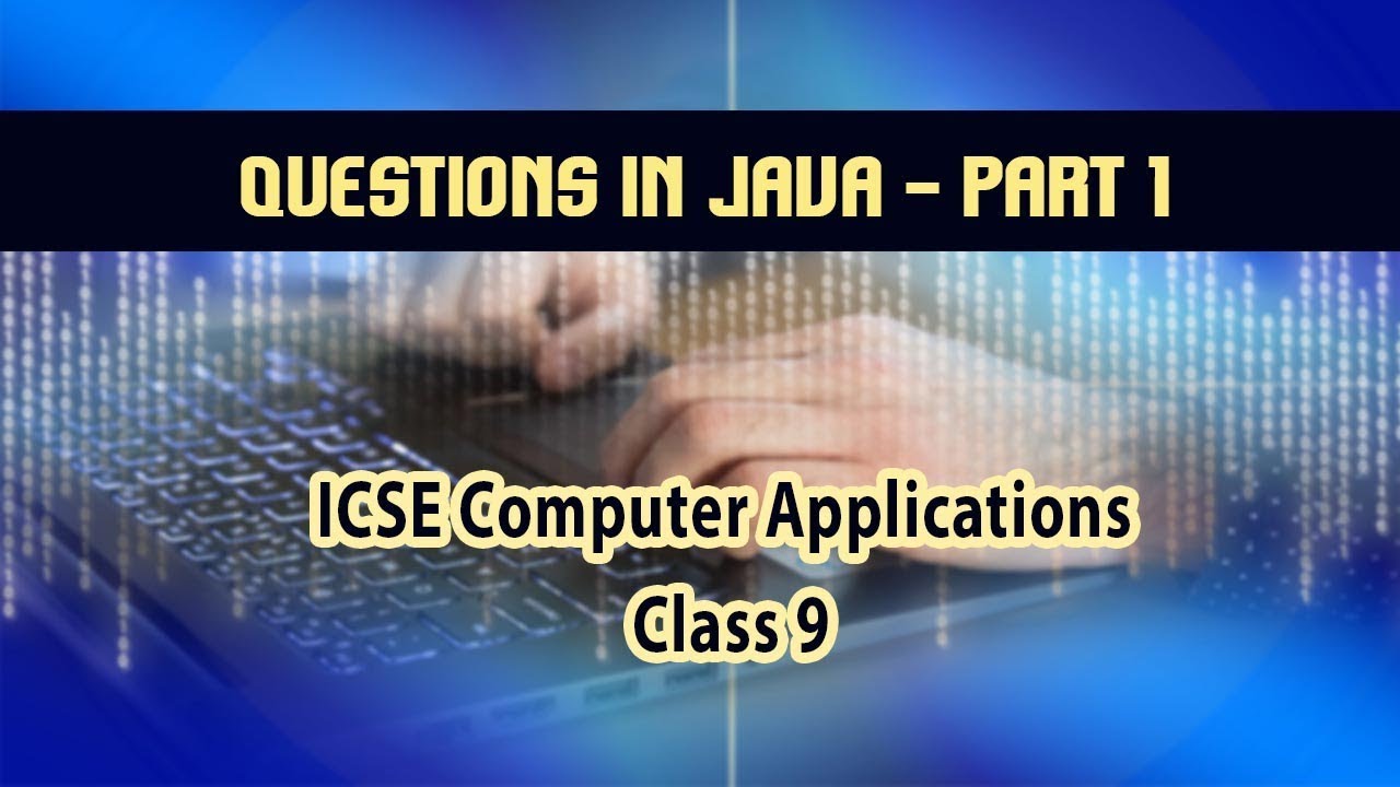 Computer Applications-  Questions in Java- Part 1 |