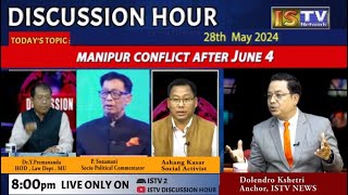 DISCUSSION HOUR 28TH MAY 2024, TOPIC : MANIPUR CONFLICT AFTER JUNE 4