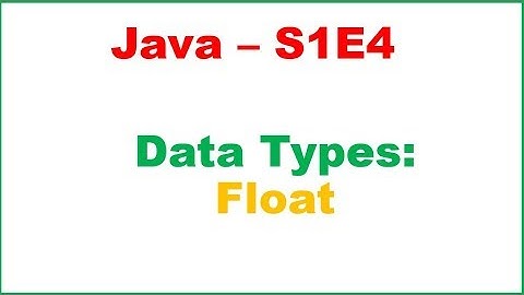 Java S1E5 : Data Types : Floats