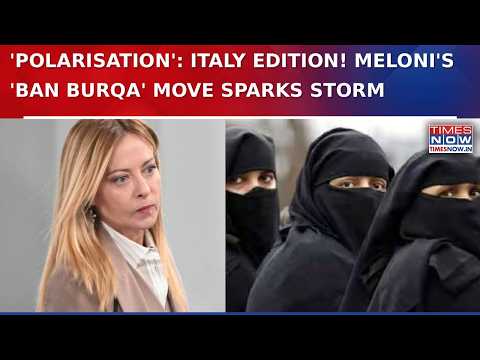 Meloni's Burqa Ban Plan Sparks Row! AIMIM's 'Melodi' Jibe | 'Polarisation': Italy Edition | DECODED