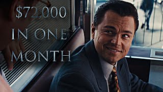 JORDAN BELFORT -  $72,000 in one month