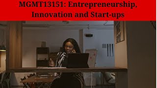 MGMT13151: Entrepreneurship, Innovation and Start-ups