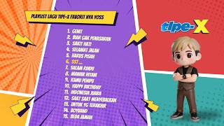 PLAYLIST LAGU TIPE-X FAVORITE YOSS TIPE-X
