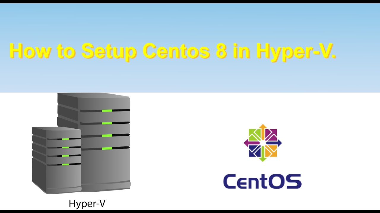 how to install centos 8 on hyper v - YouTube