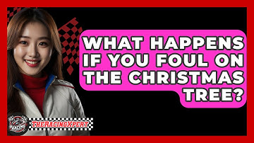 What Happens If You Foul On The Christmas Tree? - The Racing Xpert