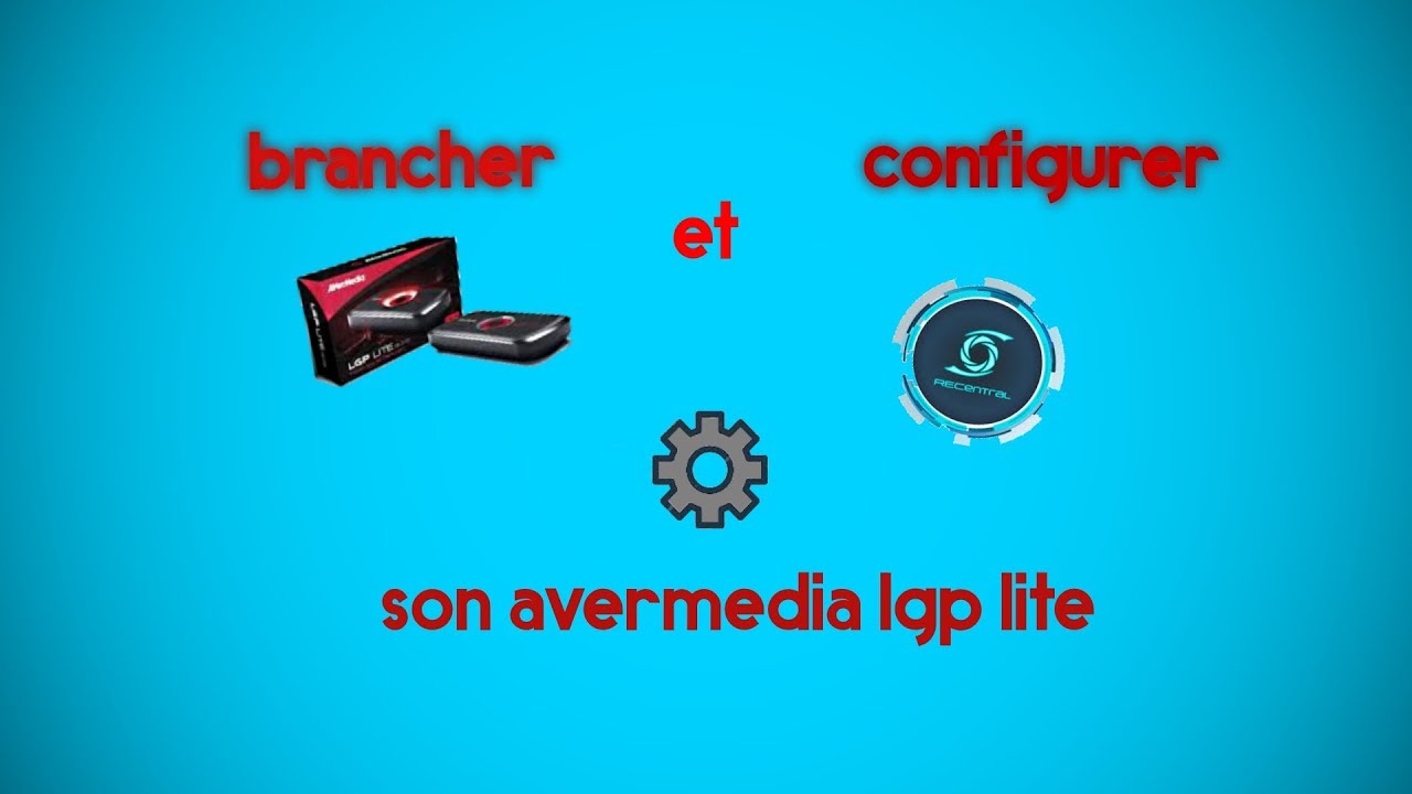 Tutoriel : installer et configurer un boitier avermedia lgp lite