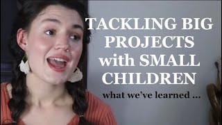 GETTING THINGS DONE WITH SMALL CHILDREN / what we’ve learned when it’s not EASY