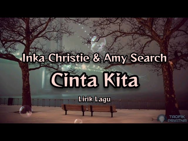 Cinta Kita - Inka Christie u0026 Amy Search (Lirik Lagu) class=