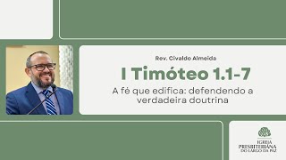 I Timóteo 1.1-7 | A fé que edifica: defendendo a verdadeira doutrina | Culto da Noite (16/03/2025)