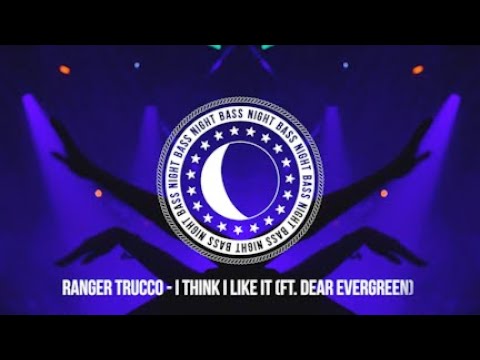 Ranger Trucco I Think I Like It Ft Dear Evergreen