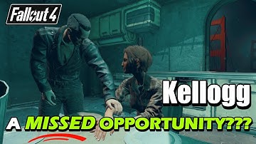 KELLOGG: A MISSED OPPORTUNITY??? - Fallout 4