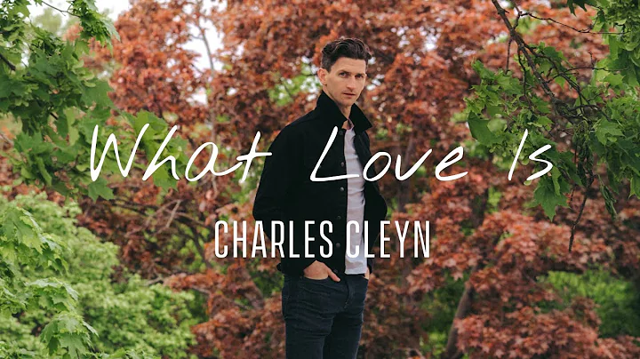 Charles Cleyn - What Love Is (Official)