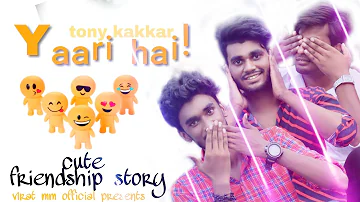 YAARI HAI | yaar V/S pyaar | TRUE FRIENDSHIP STORY |Tony kakkar | riyaz sidhharth | new video song