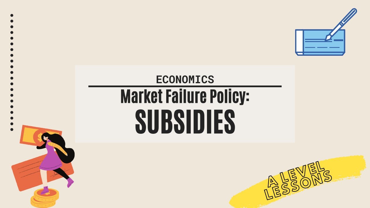 The usage of SUBSIDIES to correct a market failure A Level Economics