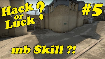 CS GO - Hack or Luck ? mb Skill ?! #5
