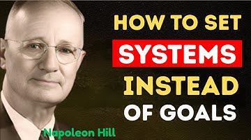 How To Set Systems Instead Of Goals (a system that will change your life) | Napoleon Hill