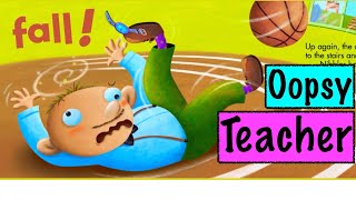 Read Aloud STORY:  Oopsy, Teacher!