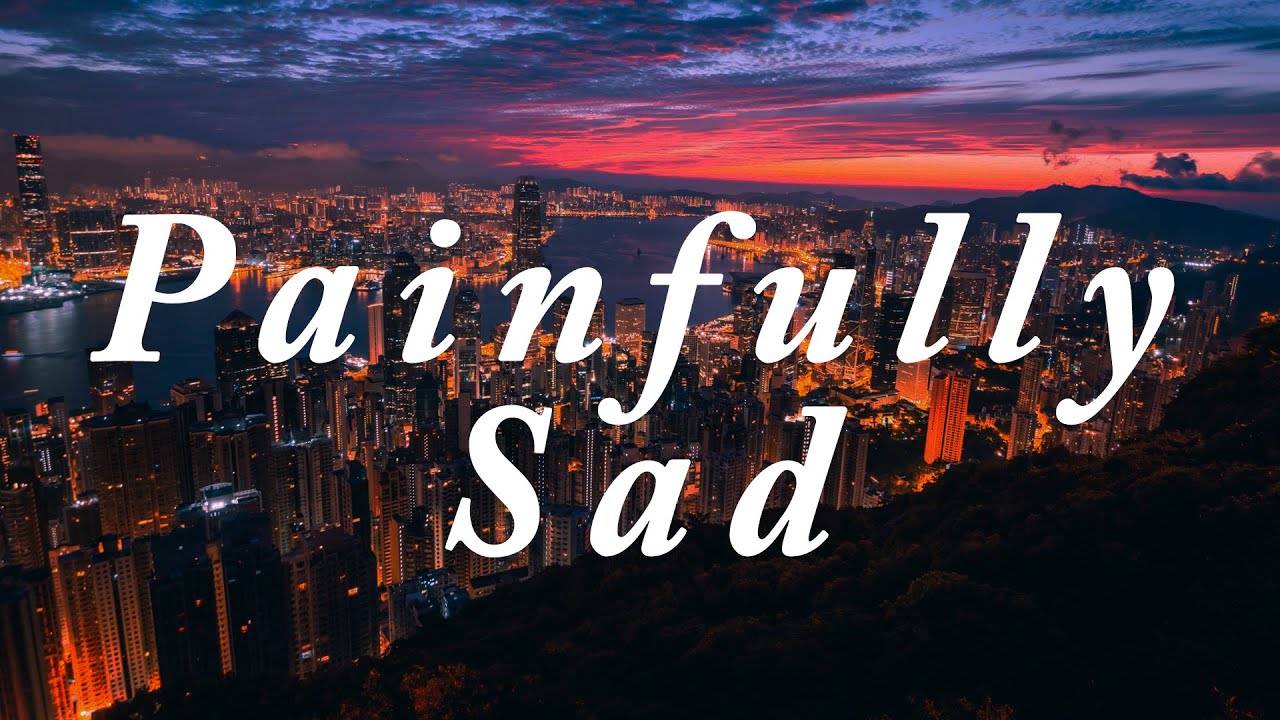 Painfully Sad Music The Relaxing Show for Sleep, Relaxation and