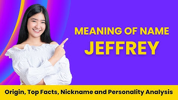 Jeffrey Name Facts, Meaning, Personality, Nickname, Origin, Popularity, Similar Names and Poetry