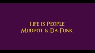 Life is People #331 Mudpot & DaFunk