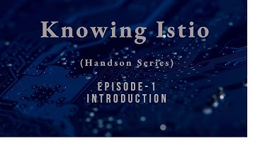 Knowing #Istio | Episode-1 | #ServiceMesh #HandsOn | Introduction
