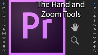 E20 - The Tool Bar / The Hand and Zoom Tools - Adobe Premiere Pro CC 2017