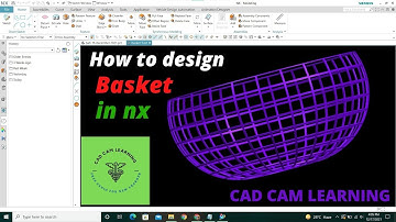 BASKET DESIGN IN NX | NX SIEMENS  | CAD CAM LEARNING