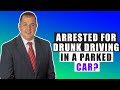 Did you know that you can get arrested for drunk driving even if you aren