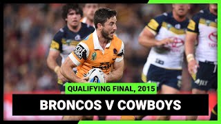 NRL Finals Flashback | Brisbane Broncos v North Queensland Cowboys | Qualifying Final, 2015