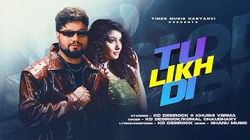 Tu Likh Di (Official Video) | KD Desirock | Komal Chaudhary | Khushi Verma | New Haryanvi Song 2025