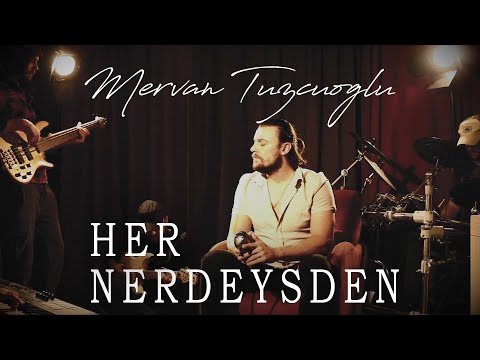 Her Nerdeysen | Mervan Tuzcuoğlu