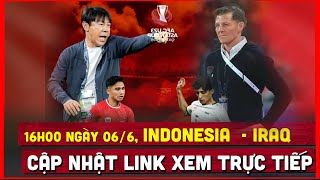 🔴 Lịch Trực Tiếp Thi Đấu Bóng Đá Hôm Nay 6/6 | Indonesia vs Iraq, liệu có bất ngờ ?