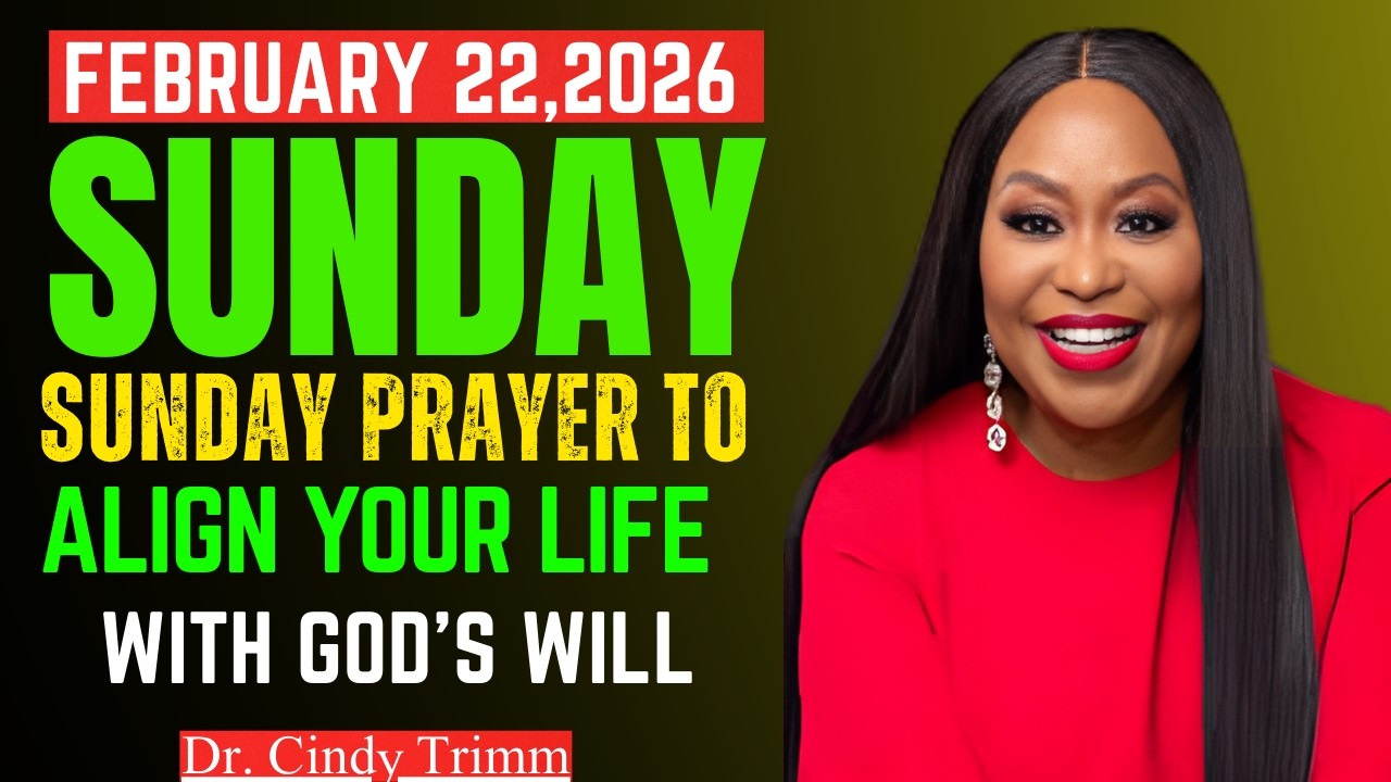 Dr. Cindy Trimm – Sunday Prayer to Align Your Life with God’s Will | FEB 22, 2026 Powerful