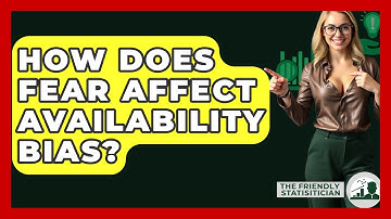 How Does Fear Affect Availability Bias? - The Friendly Statistician
