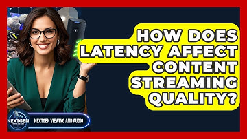 How Does Latency Affect Content Streaming Quality? - NextGen Viewing and Audio
